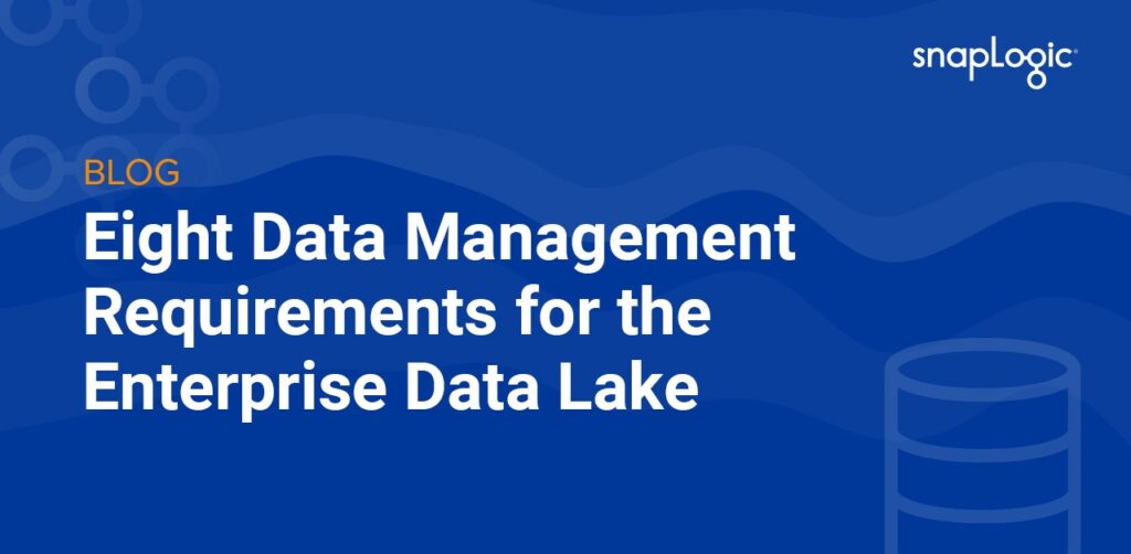 Otto requisiti di gestione dei dati per il Data Lake aziendale