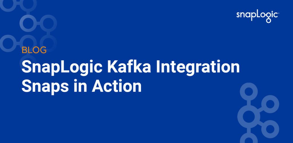 SnapLogic Kafka Integration Snaps in Action (en anglais)
