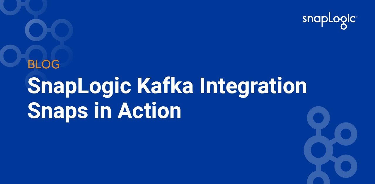 SnapLogic Kafka Integration Snaps in Action