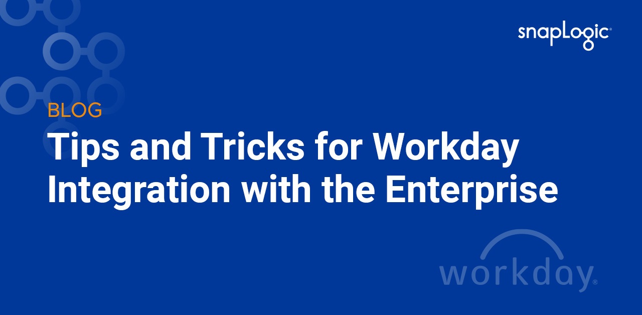 Tips and Tricks for Workday Integration with the Enterprise