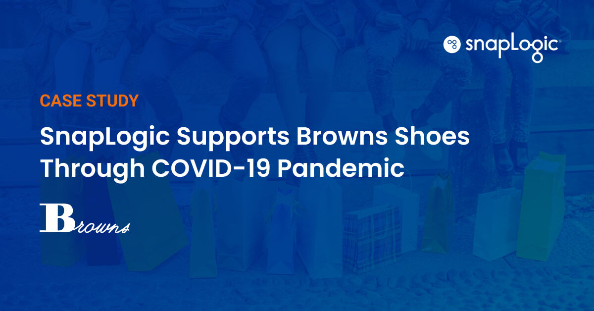 SnapLogic Supports Browns Shoes Through COVID19 Pandemic SnapLogic