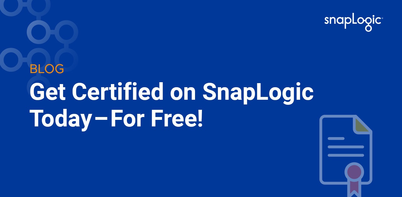 Obtenez la certification sur SnapLogic dès aujourd'hui - gratuitement !