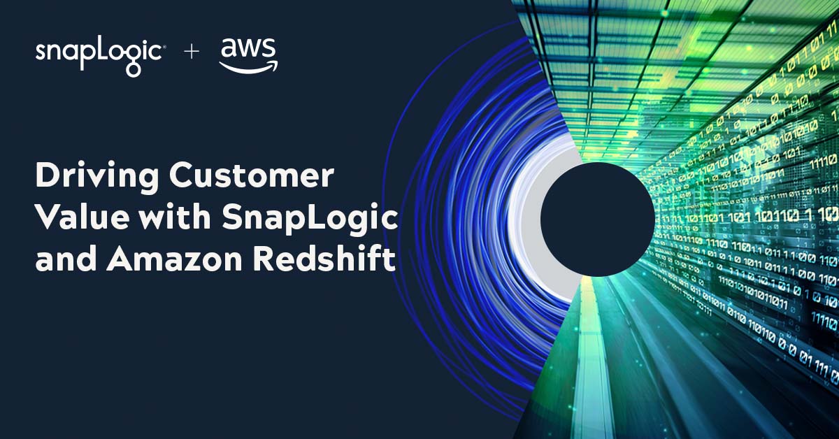 Driving Customer Value with SnapLogic and Amazon Redshift