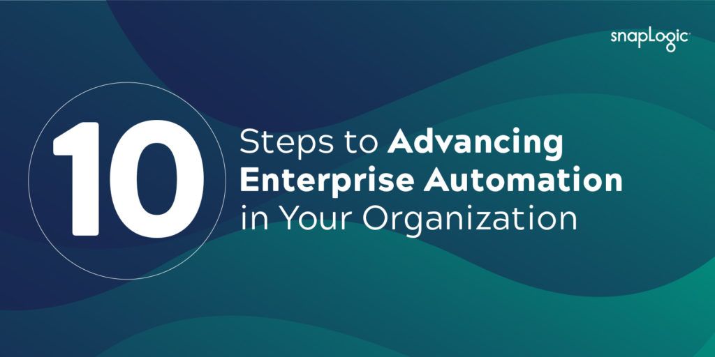 10 Steps to Advancing Enterprise Automation in Your Organization