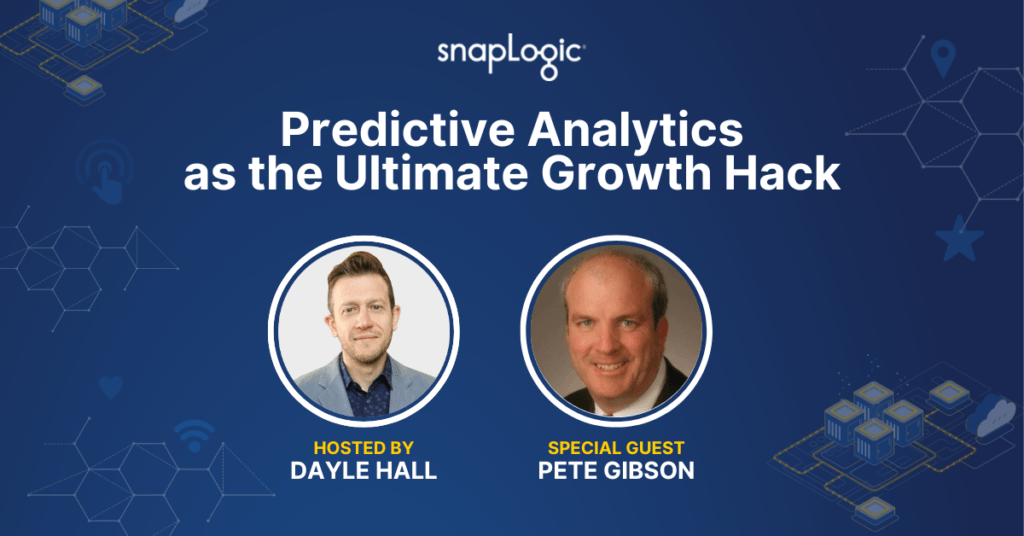 Predictive Analytics as the Ultimate Growth Hack snaplogic podcast