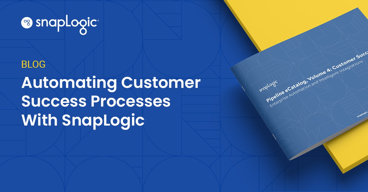 Automatiser les processus de réussite des clients avec SnapLogic blog