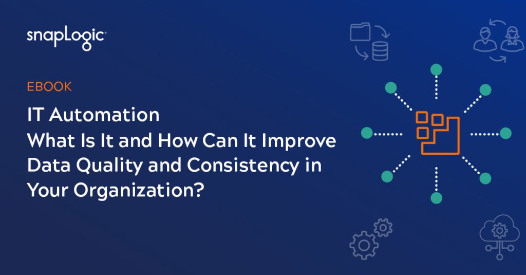 IT Automation: What Is It and How Can It Improve Data Quality and Consistency in Your Organization?