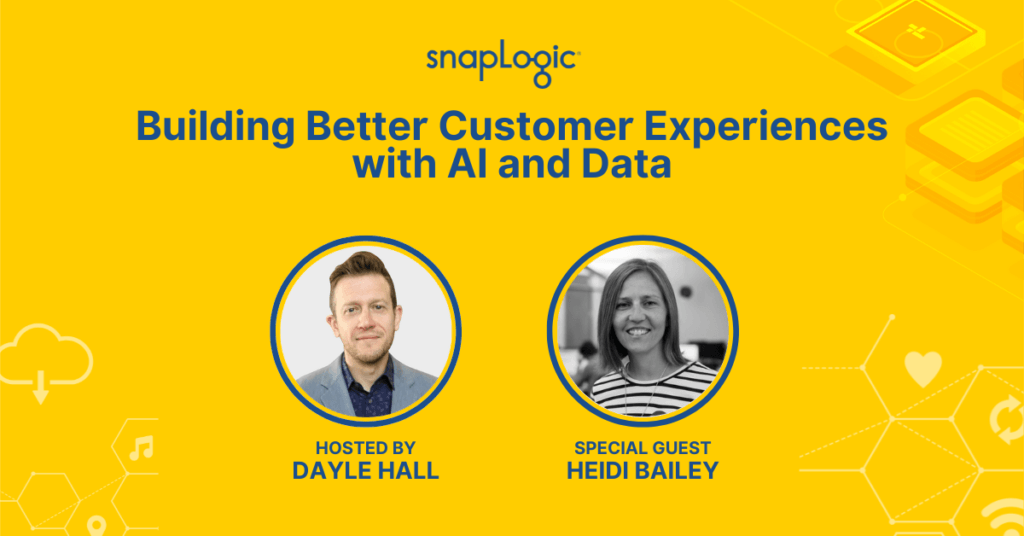 Building Better Customer Experiences with AI and Data SnapLogic podcast