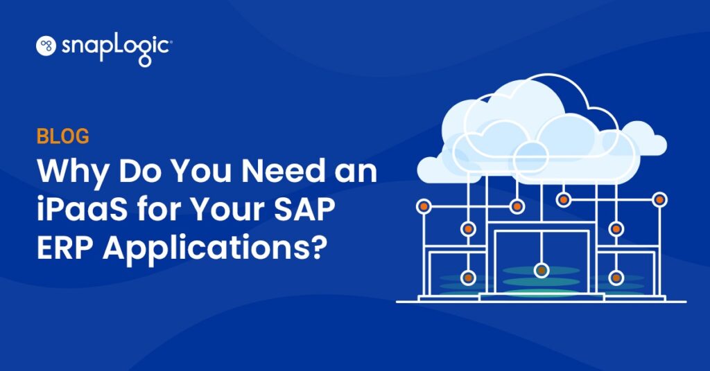 Pourquoi avez-vous besoin d'un iPaaS pour vos applications SAP ERP ? blog