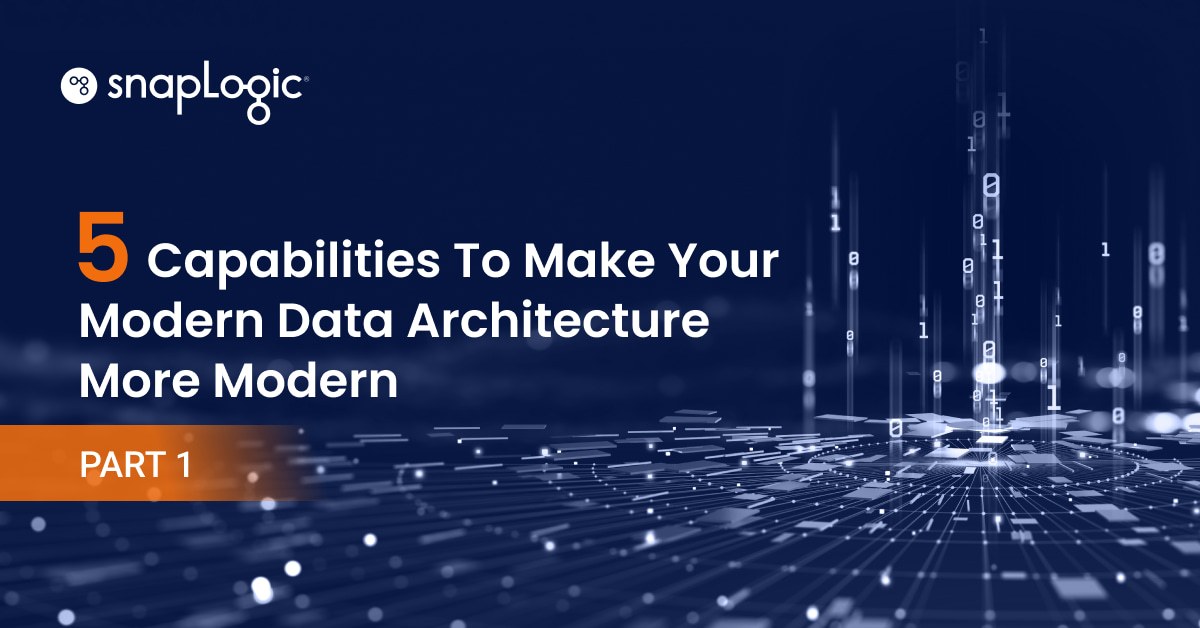 Five Capabilities To Make Your Modern Data Architecture More Modern – Part 1