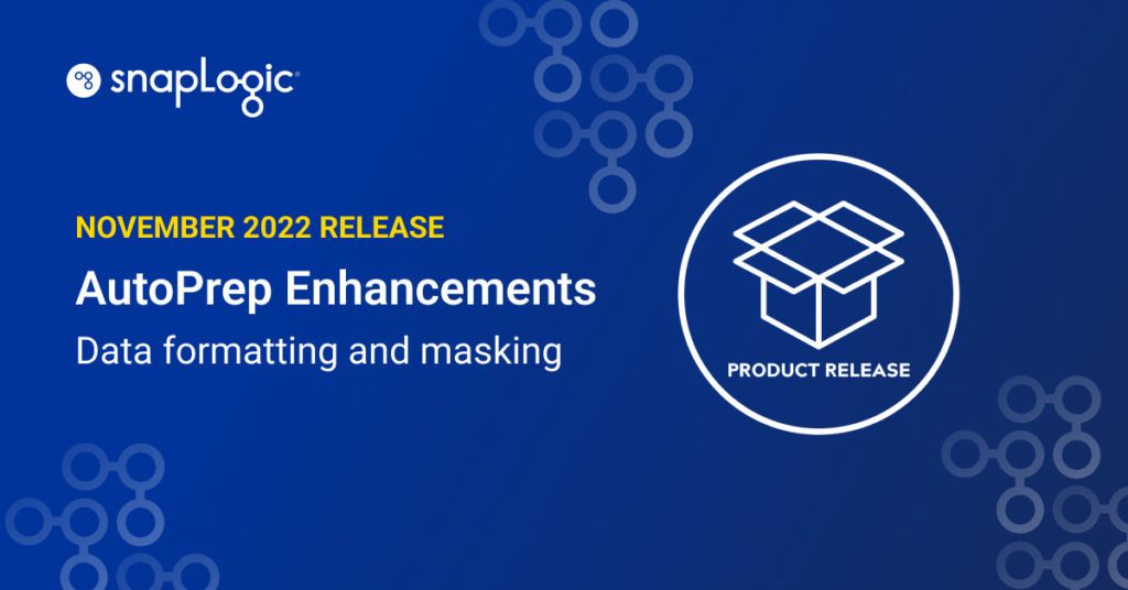 November 2022 Release: AutoPrep Enhancements for Data formatting and masking