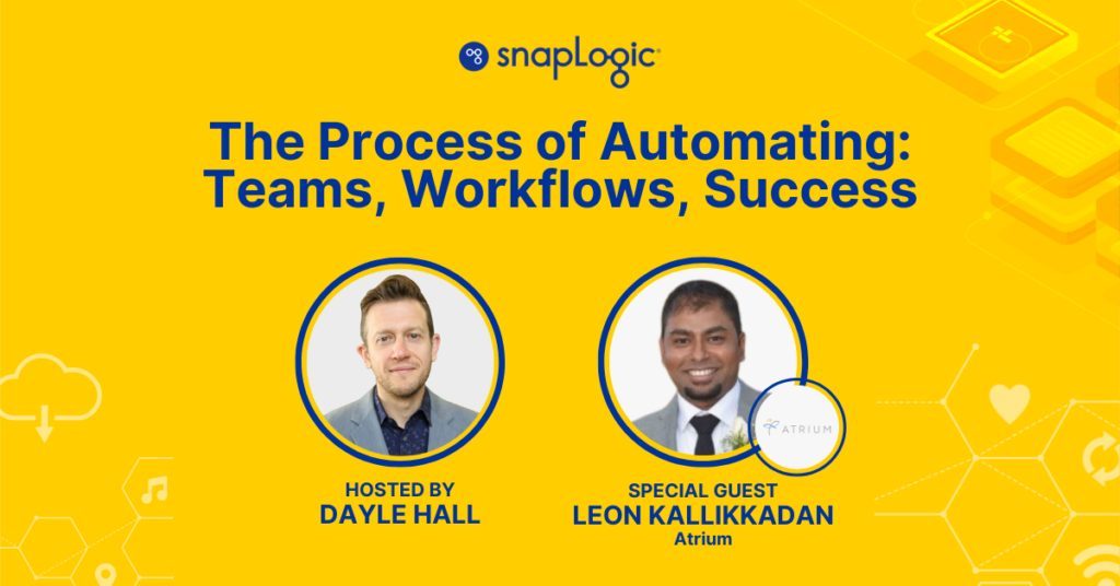 The Process of Automating: Teams, Workflows, Success SnapLogic podcast