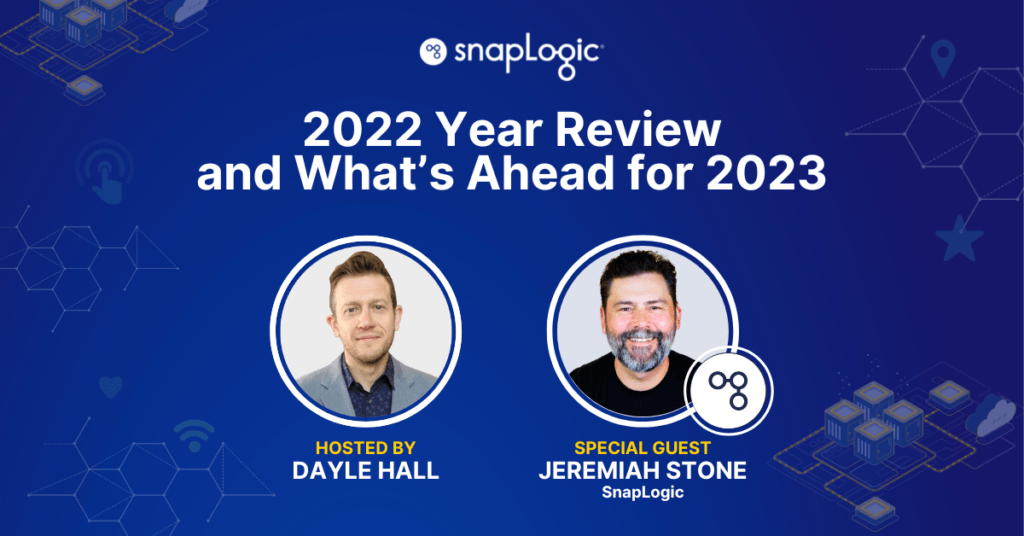 2022 Year Review & What’s Ahead for 2023 featuring Jeremiah Stone SnapLogic podcast