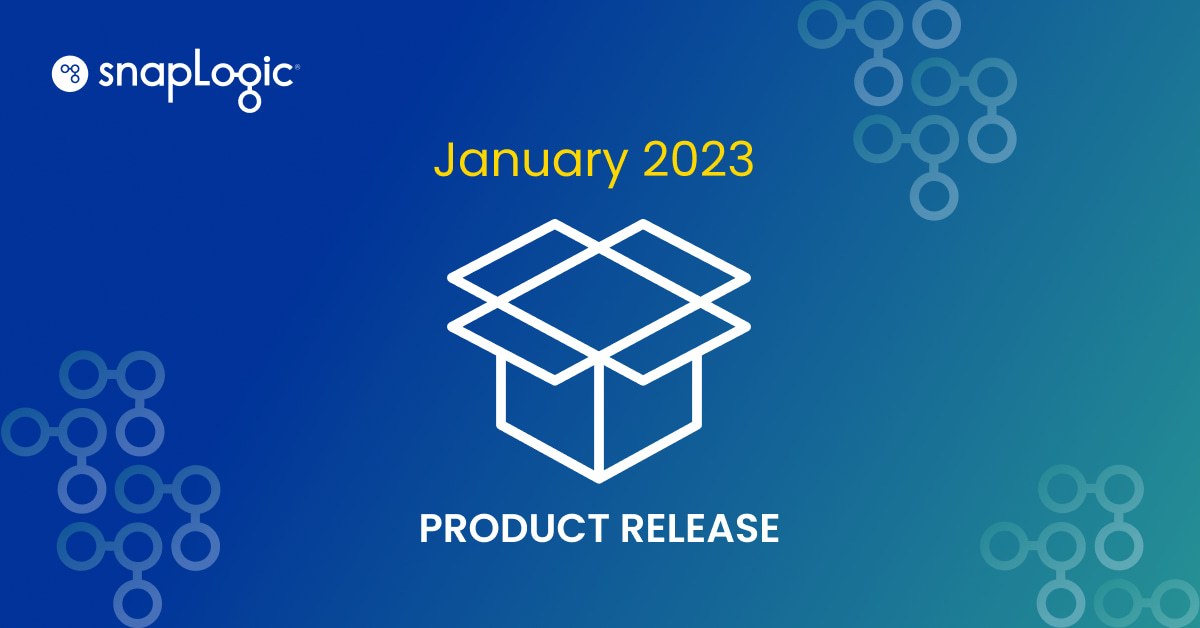 SnapLogic Janvier 2023 Product Release blog