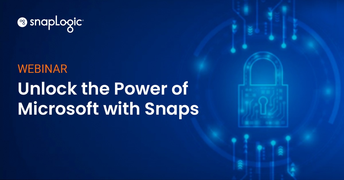 Unlock the Power of Microsoft with Snaps SnapLogic