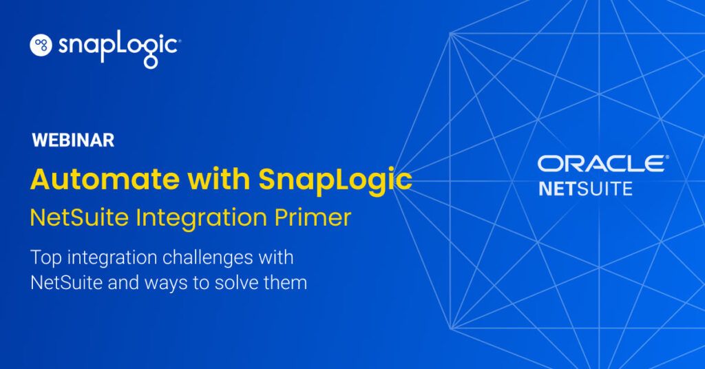 Automate with SnapLogic: NetSuite Integration Primer webinar