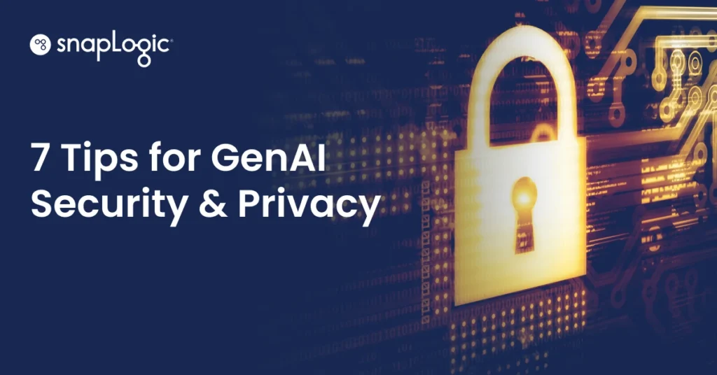7 Tips for GenAI Security & Privacy