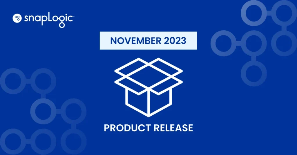 SnapLogic November 2023 Product Release