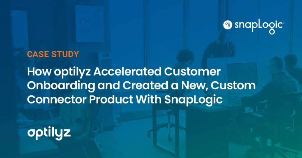 Case study: How optilyz Accelerated Customer Onboarding and Created a New, Custom Connector Product With SnapLogic