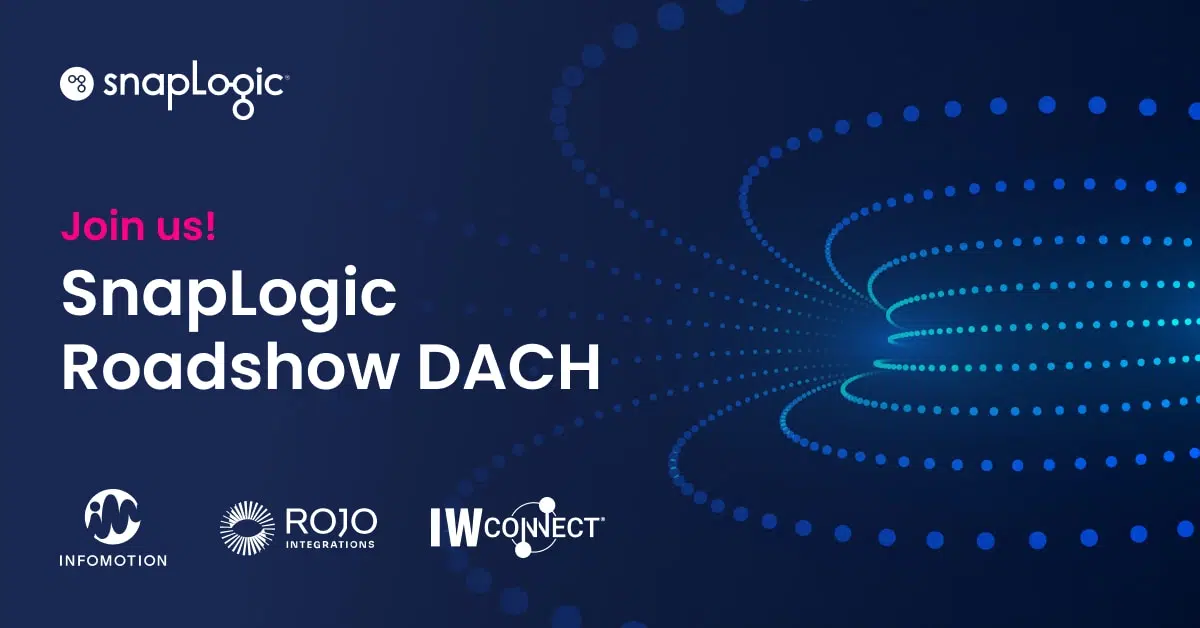 SnapLogic Roadshow DACH featuring Infomotion, Rojo Integrations, and IWConnect