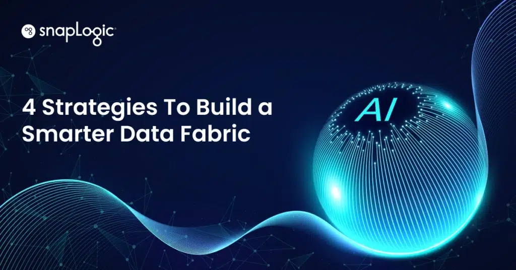 Four Strategies to Build a Smarter Data Fabric