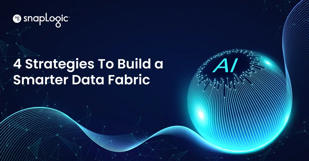 Four Strategies to Build a Smarter Data Fabric