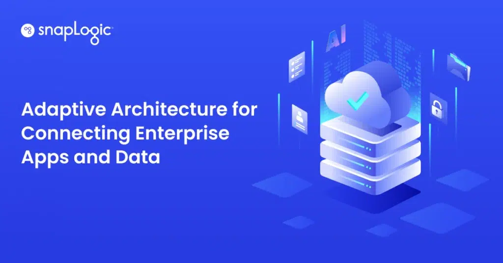 Adaptive Architecture for Connecting Enterprise Apps and Data