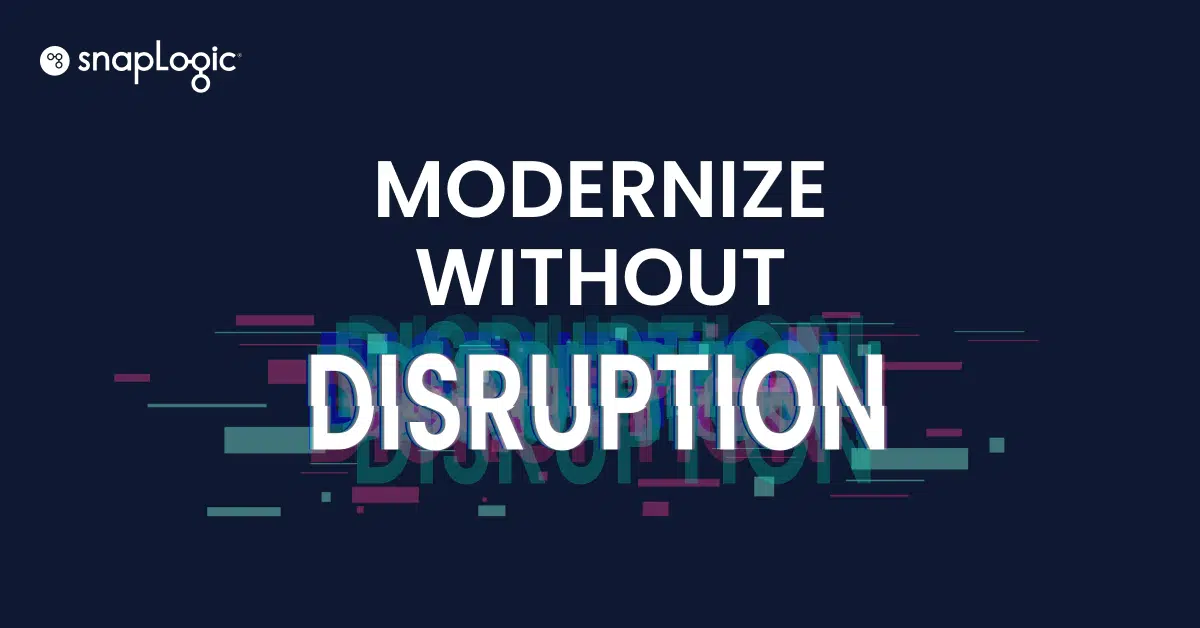 Modernize Without Disruption