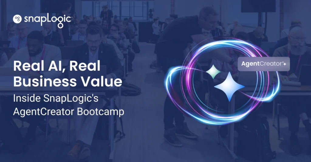 Real AI, Real Business Value: Inside SnapLogic's AgentCreator Bootcamp