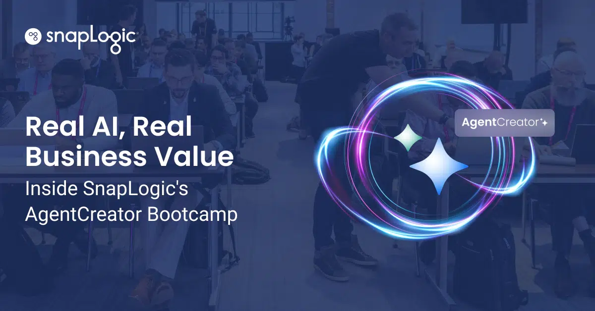 Real AI, Real Business Value: Inside SnapLogic's AgentCreator Bootcamp