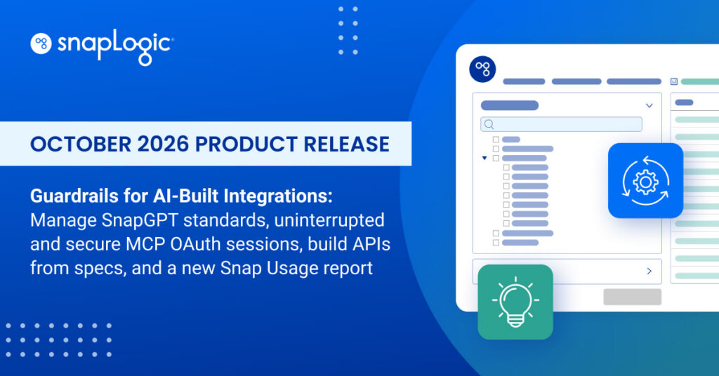 October 2026 Product Release Guardrails for AI-Built Integrations: Manage SnapPT standards, uninterrupted and secure MCP OAuth sessions, build APls from specs, and a new Snap Usage report